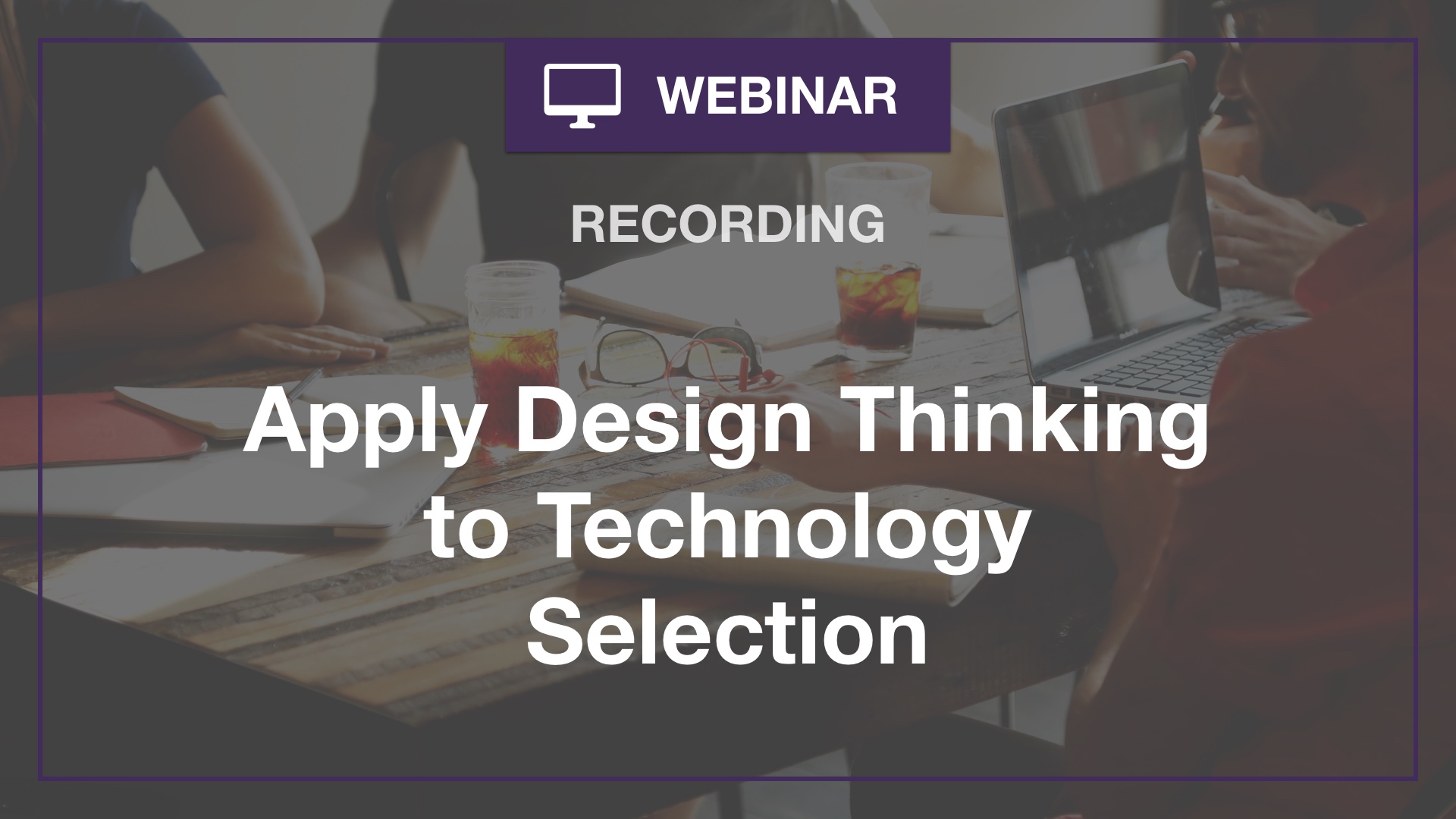 Apply design thinking to technology selection
