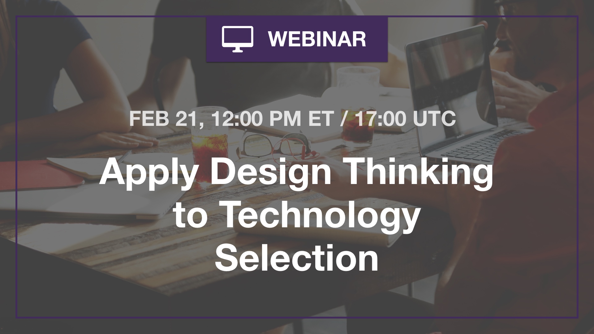 Apply Design Thinking To Tech Selection Recorded Video Real Story Group