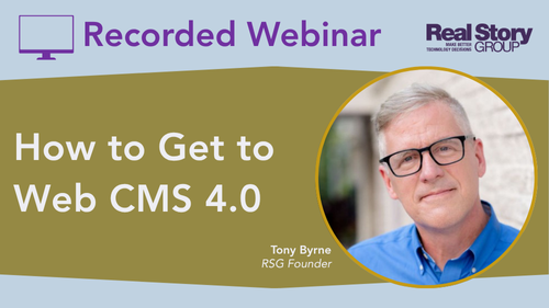 On-demand Webinar: How to Get to Web CMS 4.0 | Real Story Group