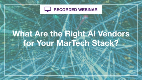 TWhat Are the Right AI Vendors for Your MarTech Stack?