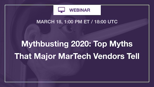  [Webinar] Mythbusting 2020: Top Myths That Major MarTech Vendors Tell