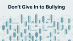 Don't Give In to Bullying