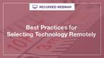 Selecting Technology Remotely
